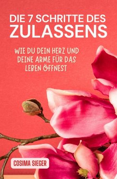 Die 7 Schritte des Zulassens (eBook, ePUB) - Sieger, Cosima