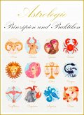 Astrologie - Prinzipien und Praktiken. Hier finden Sie alle nötigen Informationen. (eBook, ePUB)
