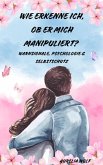 Wie erkenne ich, ob er mich manipuliert? (eBook, ePUB) Wie erkenne ich, ob er mich manipuliert? (eBook, ePUB)