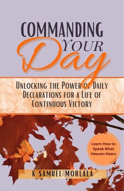 Cover Command Your Day: Unlocking the Power of Daily Declarations for a Life of Victory (eBook, ePUB)