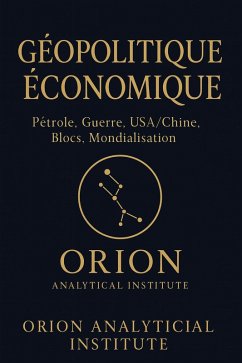 GEOPOLITIQUE ECONOMIQUE (eBook, ePUB) - Institute, Orion analytical