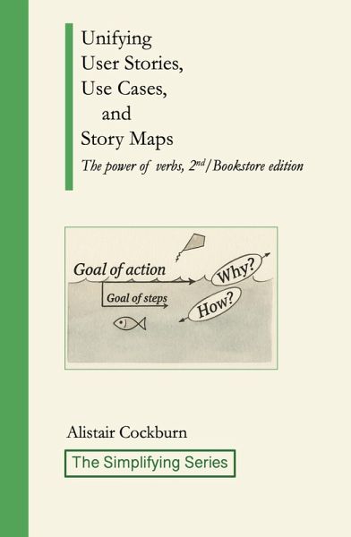 Unifying User Stories, Use Cases, and Story Maps: The Power of Verbs, 2nd/Bookstore edition (The Simplifying Series) (eBook, ePUB)
