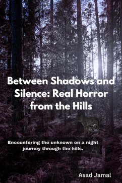 Cover Between Shadows and Silence: Real Horror from the Hills (eBook, ePUB)