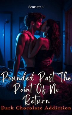 Cover Pounded Past The Point Of No Return (Dark Chocolate Addiction) (eBook, ePUB)