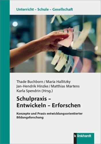 Schulpraxis - Entwickeln - Erforschen