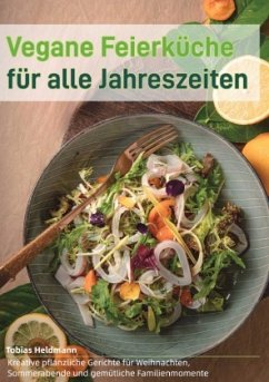 Vegane Feierküche für alle Jahreszeiten