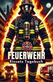 Feuerwehreinsatz Tagebuch Feuerwehreinsatz Tagebuch