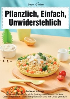 Cover Vegan Genießen - Pflanzlich, Einfach, Unwiderstehlich