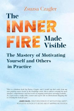 Cover The Inner Fire Made Visible - The Mastery of Motivating Yourself and Others in Practice (eBook, ePUB)