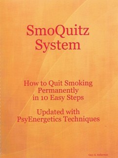 Cover SmoQuitz System How to Quit Smoking Permanently in 10 Easy Steps Updated with Psyenergetics Techniques (eBook, ePUB)