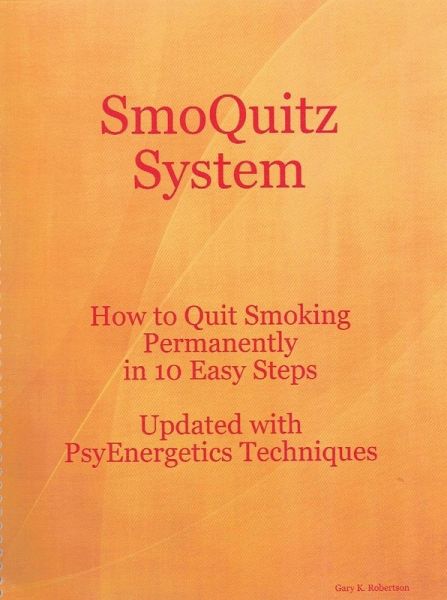 SmoQuitz System How to Quit Smoking Permanently in 10 Easy Steps Updated with Psyenergetics Techniques (eBook, ePUB)