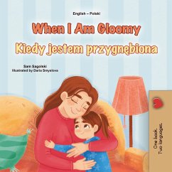 When I Am Gloomy Kiedy jestem przygnebiona (English Polish Bilingual Collection) (eBook, ePUB)