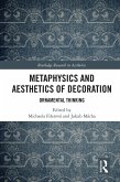 Metaphysics and Aesthetics of Decoration (eBook, ePUB)