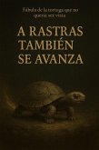 A RASTRAS TAMBIEN SE AVANZA (eBook, ePUB)