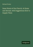 Some Wants of the Church. At Home and Abroad, with Suggestions How to Supply Them