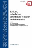 SIVV-Handbuch. Schützen, Instandsetzen, Verbinden und Verstärken von Betonbauteilen