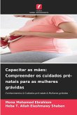 Capacitar as mães: Compreender os cuidados pré-natais para as mulheres grávidas
