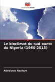 Le bioclimat du sud-ouest du Nigeria (1960-2013) Le bioclimat du sud-ouest du Nigeria (1960-2013)