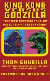 King Kong Versus Godzilla - "The Most Colossal Conflict the Screen Has Ever Known"