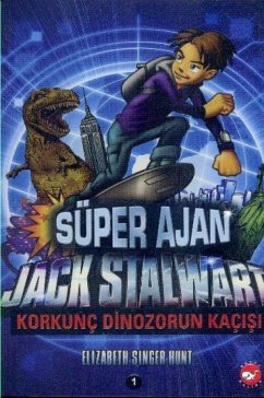 Cover Süper Ajan Jack Stalwart 01 - Korkunc Dinozorun Kacisi