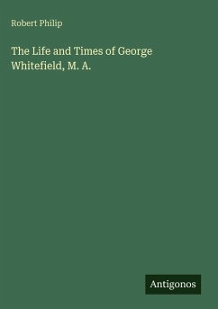 Cover The Life and Times of George Whitefield, M. A.