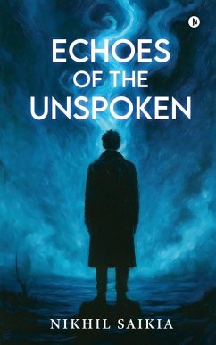 Echoes of The Unspoken - Nikhil Saikia Echoes of The Unspoken - Nikhil Saikia