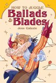 How to Juggle Ballads & Blades How to Juggle Ballads & Blades