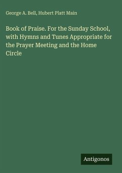 Cover Book of Praise. For the Sunday School, with Hymns and Tunes Appropriate for the Prayer Meeting and the Home Circle
