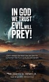 In God we trust evil will prey!, God is always not never was set date for humanity's fate from such all is Divine will. In God we trust evil will prey!, God is always not never was set date for humanity's fate from such all is Divine will.