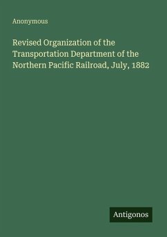 Revised Organization of the Transportation Department of the Northern Pacific Railroad, July, 1882 - Anonymous