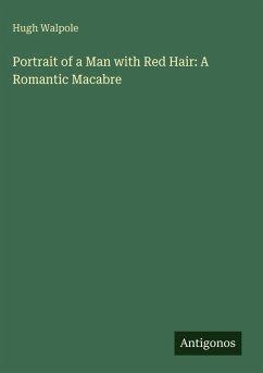 Portrait of a Man with Red Hair: A Romantic Macabre - Walpole, Hugh