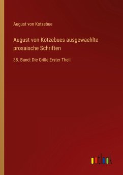 Cover August von Kotzebues ausgewaehlte prosaische Schriften