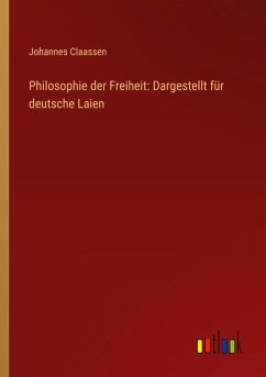 Cover Philosophie der Freiheit: Dargestellt für deutsche Laien