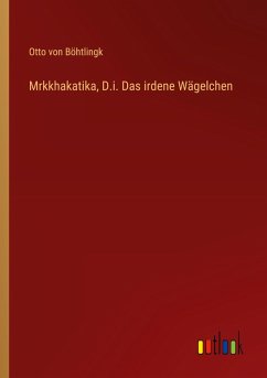 Cover Mrkkhakatika, D.i. Das irdene Wägelchen