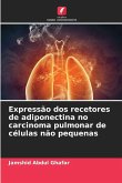 Expressão dos recetores de adiponectina no carcinoma pulmonar de células não pequenas Expressão dos recetores de adiponectina no carcinoma pulmonar de células não pequenas