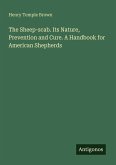The Sheep-scab. Its Nature, Prevention and Cure. A Handbook for American Shepherds