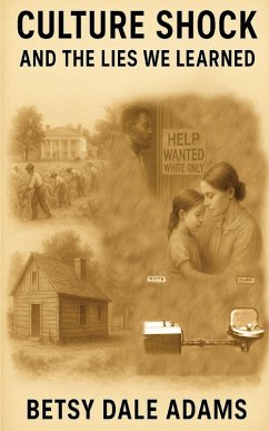 Culture Shock And The Lies We Learned - Adams, Betsy Dale Culture Shock And The Lies We Learned - Adams, Betsy Dale