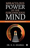 Miraculous Power of our Subconscious Mind