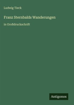 Franz Sternbalds Wanderungen - Tieck, Ludwig