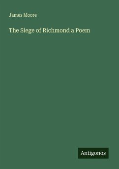 The Siege of Richmond a Poem - Moore, James