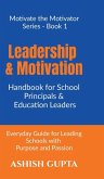Leadership & Motivation Handbook for School Principals & Education Leaders Leadership & Motivation Handbook for School Principals & Education Leaders