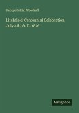 Litchfield Centennial Celebration, July 4th, A. D. 1876