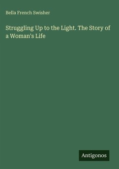 Cover Struggling Up to the Light. The Story of a Woman's Life