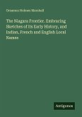 The Niagara Frontier. Embracing Sketches of its Early History, and Indian, French and English Local Names