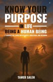 KNOW YOUR PURPOSE IN LIFE, BEING A HUMAN BEING