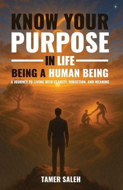 Cover KNOW YOUR PURPOSE IN LIFE, BEING A HUMAN BEING