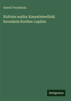 Cover Kolttain mailta: Kansatieteellisiä kuvauksia Kuollan-Lapista