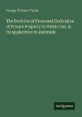 The Doctrine of Presumed Dedication of Private Property to Public Use, in its Application to Railroads
