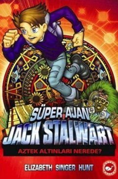 Cover Süper Ajan Jack Stalwart 10 - Aztek Altinlari Nerede