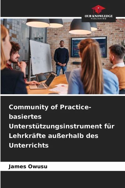 Community of Practice-basiertes Unterstützungsinstrument für Lehrkräfte außerhalb des Unterrichts Community of Practice-basiertes Unterstützungsinstrument für Lehrkräfte außerhalb des Unterrichts